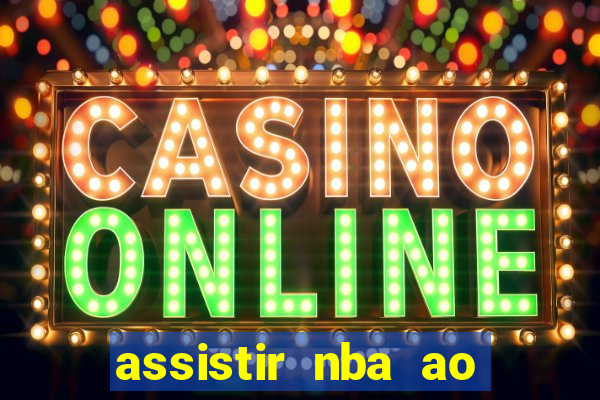 assistir nba ao vivo multicanais